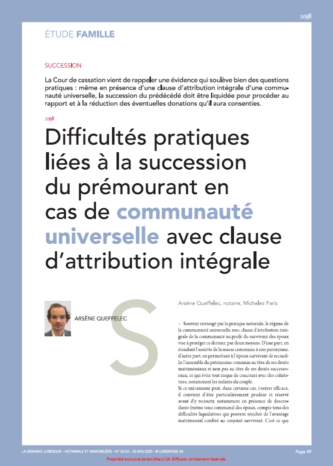 Si la communauté universelle avec clause d'attribution intégrale est souvent envisagée pour protéger le conjoint survivant, elle recèle des écueils liquidatifs que la Cour de cassation vient de rappeler (Cass. 1re civ., 15 janv. 2025, n° 22-24.672) : rapport et réduction des donations du prédécédé restent dus, même en l'absence apparente de succession. L'étude détaille ces difficultés et présente les stratégies permettant de les prévenir, tout en rappelant la prudence qui s'impose avant de recourir à ce régime en présence de descendants.
Étude par Arsène Queffelec.