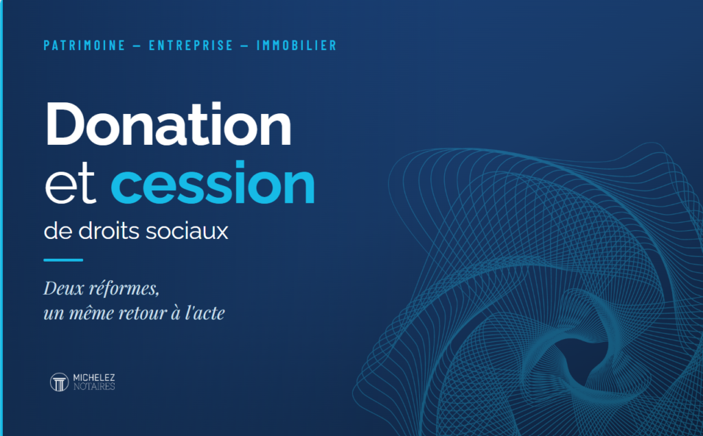Donner ou céder des droits sociaux : le recours à un professionnel devient incontournable
Coup sur coup, deux évolutions récentes ont resserré le formalisme de la transmission des droits sociaux, à titre gratuit comme à titre onéreux. Mais elles ne visent pas exactement les mêmes structures.